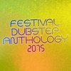 Festival Dubstep Anthology 2015