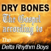 Dry Bones: The Gospel According To the Delta Rhythm Boys