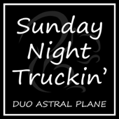 Sunday Night Truckin' - Duo Astral Plane