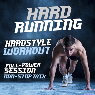 Hard Running: Hardstyle Workout Full-Power Session 60 Min Non-Stop Mix