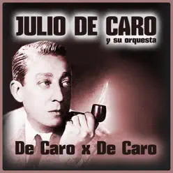 De Caro X de Caro (feat. Orquesta de Julio De Caro) - Julio De Caro