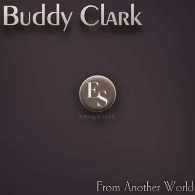 From Another World - Buddy Clark From Another World - Buddy Clark
