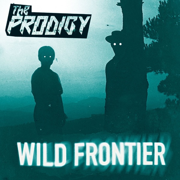 Wild Frontier (Remixes) - Single - The Prodigy