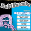 Lo Mejor De Roberto Carlos - Multi Karaoke