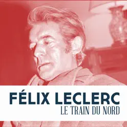 Le train du nord - Single - Félix Leclerc