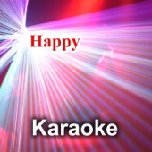 Happy (Karaoke Version) [Originally Performed By Pharrell Williams]
