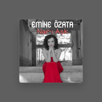 Listen to Emine Özata, watch music videos, read bio, see tour dates & more!