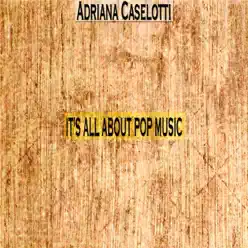 It's All About Pop Music - EP - Adriana Caselotti