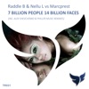 7 Billion People 14 Billion Faces (Raddle B vs. Nellu L vs. Marcprest) - Single