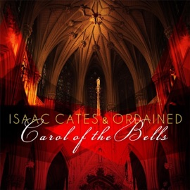 Carol of the Bells Isaac Cates & Ordained