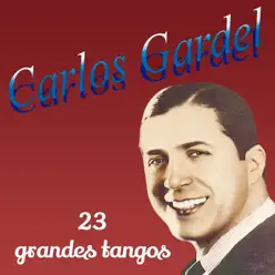23 Grandes Tangos de Carlos Gardel - Carlos Gardel