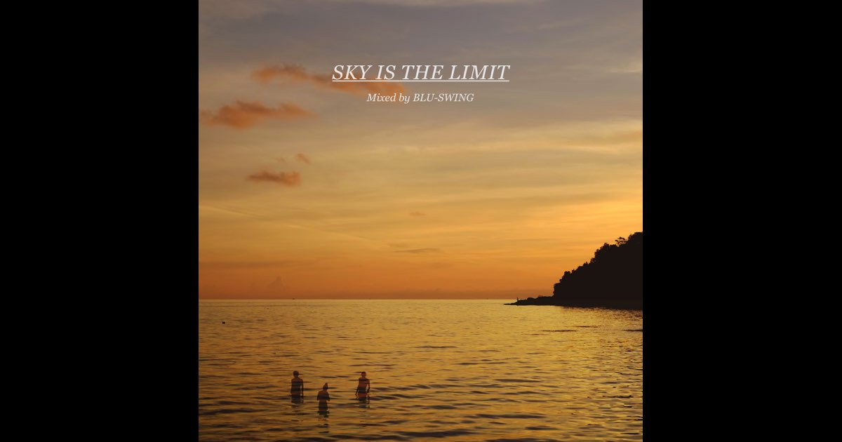 SKY IS THE LIMIT Mixed by BLU SWING ブルー SKY IS THE LIMIT Mixed by BLU-SWING (Bonus Track Version