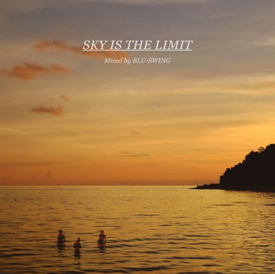 SKY IS THE LIMIT Mixed by BLU-SWING (Bonus Track Version)