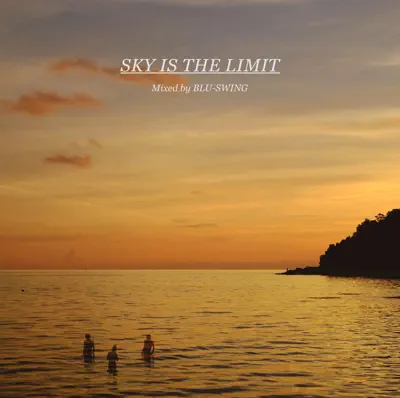 SKY IS THE LIMIT Mixed by BLU-SWING (Bonus Track Version) cover