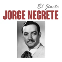 El Jinete - Single - Jorge Negrete El Jinete - Single - Jorge Negrete
