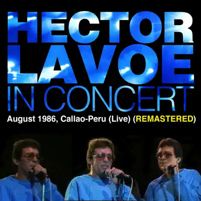 Héctor Lavoe In Concert, August 1986, Callao-Peru (Live) [Remastered] - Héctor Lavoe