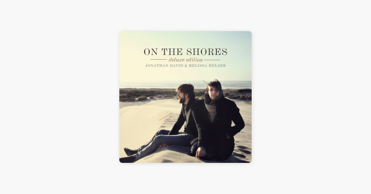 on the shores jonathan david and melissa helser