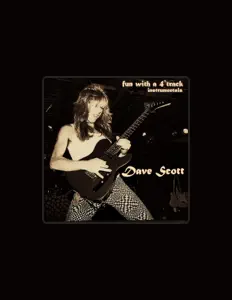 Escucha a Dave Scott, mira vídeos musicales, lee la biografía, consulta fechas de giras y mucho más.