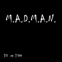 M.A.D.M.A.N. - T.O.