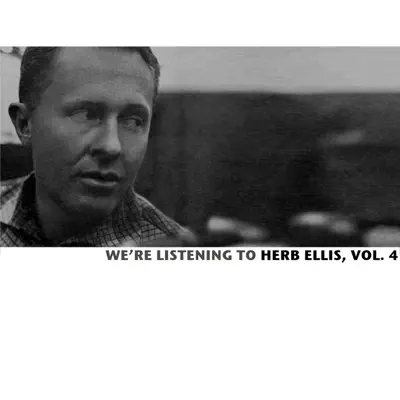 We're Listening to Herb Ellis, Vol. 4 - Herb Ellis