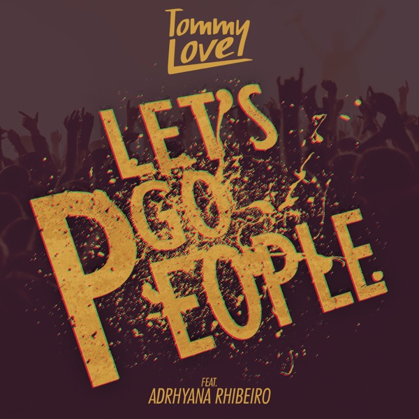 Let's Go People (feat. Adrhyana Rhibeiro) - Single