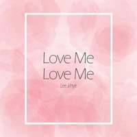 Love Me Love Me - Single - Lee Ji Hye