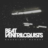Beat Ventriloquists