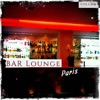 Bar Lounge - Paris, Vol. 1 (Finest Selection of Downbeat, Lounge & Chill Grooves), 2014