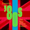 Essential '80s - the New British Invasion artwork
