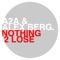 Nothing 2 Lose (Stil & Bense Remix) - A2A & Alex Berg lyrics