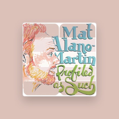 Listen to Mat Alano-Martin, watch music videos, read bio, see tour dates & more!