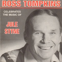 Ross Tompkins Celebrates the Music of Jule Styne - Ross Tompkins
