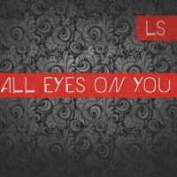 LS - All Eyes on You