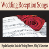 Wedding Reception Songs: Popular Reception Music for Wedding Dinners, a Day to Remember - Robbins Island Music Group