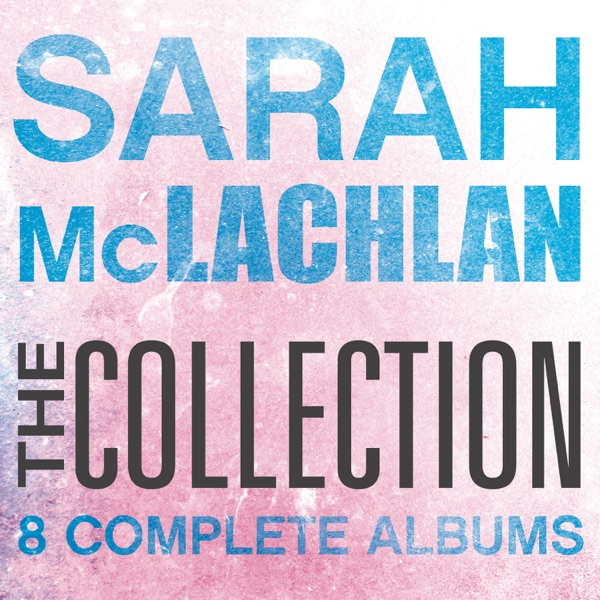 The Collection: Sarah McLachlan - Sarah McLachlan