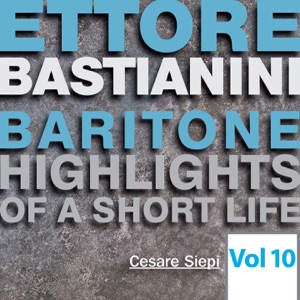 Ettore Bastianini: Highlights of a Short Life, Vol. 10 (Live)