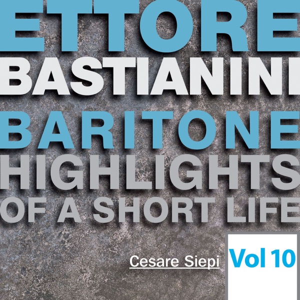 Ettore Bastianini: Highlights of a Short Life, Vol. 10 (Live)