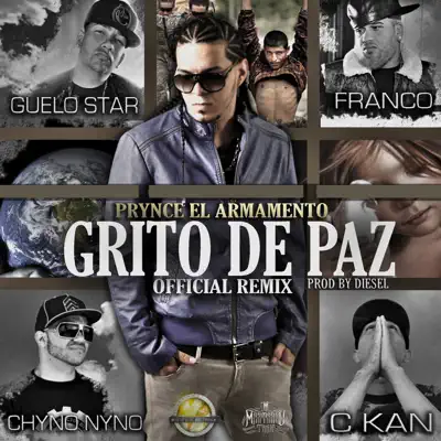 Grito de Paz (feat. C-Kan, Guelo Star, Franco El Gorila, Chyno Nyno) [Official Remix] - Single - Prynce El Armamento Lirical