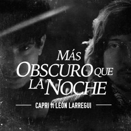 Mas Obscuro Que La Noche (feat. Leon Larregui) Capri