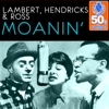 Moanin' (Remastered) - Lambert, Hendricks & Ross