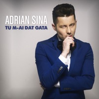 Tu M-ai Dat Gata - Single - Adrian Sina