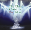 The Classic Christmas Pop Album - Various Artists