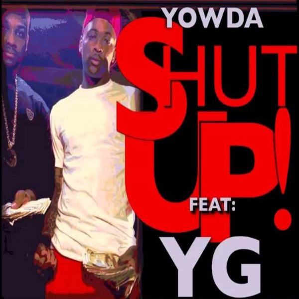 Shut Up! (feat. YG) - Single - Yowda