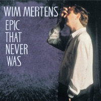 Epic That Never Was - Wim Mertens