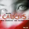 Banda Carícias - Pra Conhecer uma Mulher