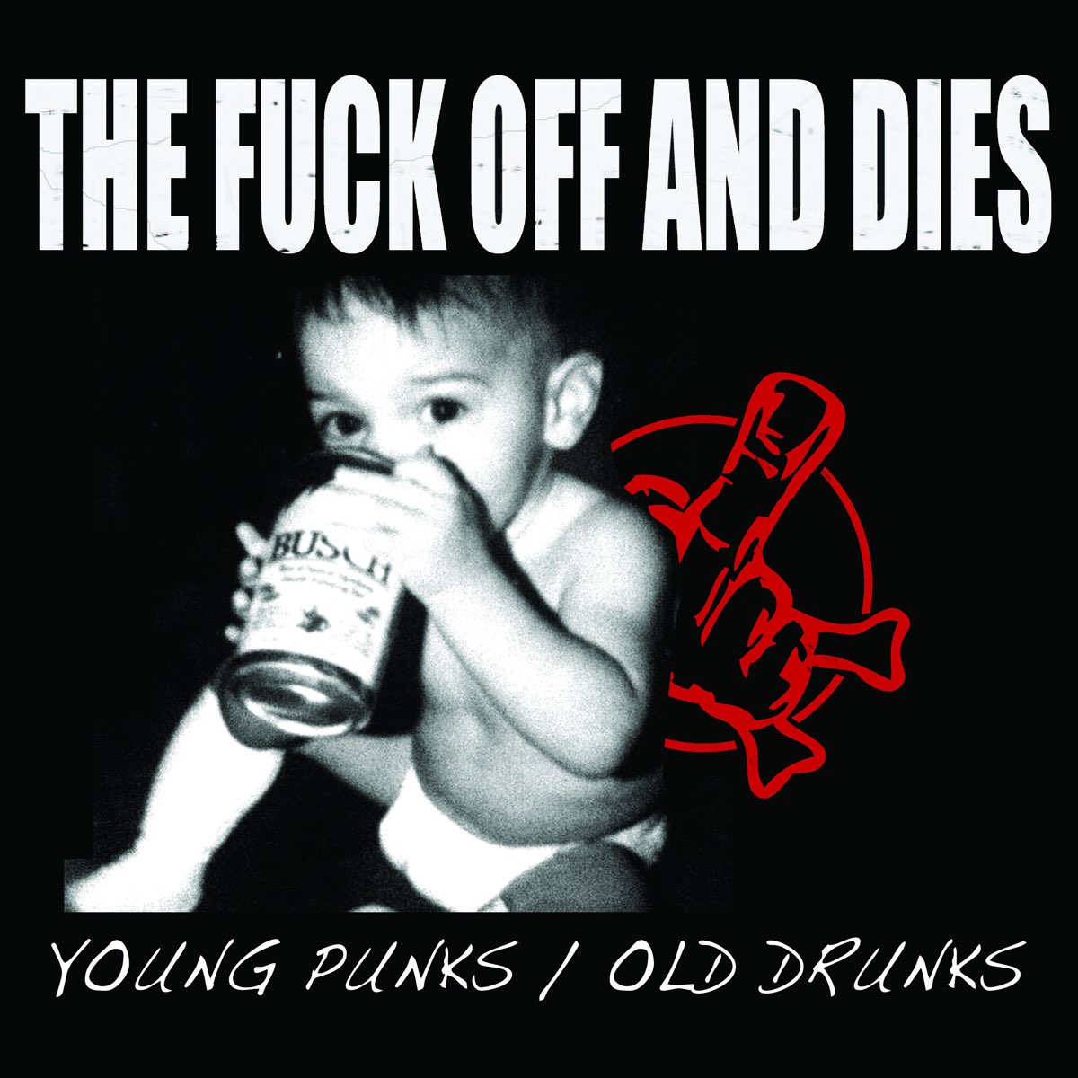 Young Punks / Old Drunks - EP - Album by The Fuck Off and Dies - Apple Music