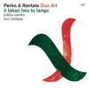 It Takes Two to Tango - Jukka Perko & Iiro Rantala