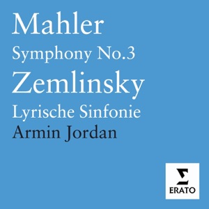 Mahler: Symphony No. 3 - Zemlinsky: Lyrische Sinfonie