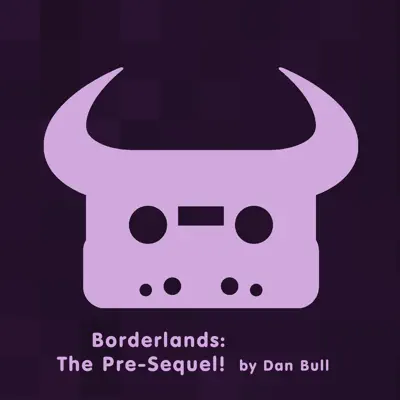 Borderlands: The Pre-Sequel! - EP - Dan Bull