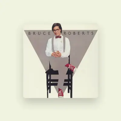 Listen to Bruce Roberts, watch music videos, read bio, see tour dates & more!